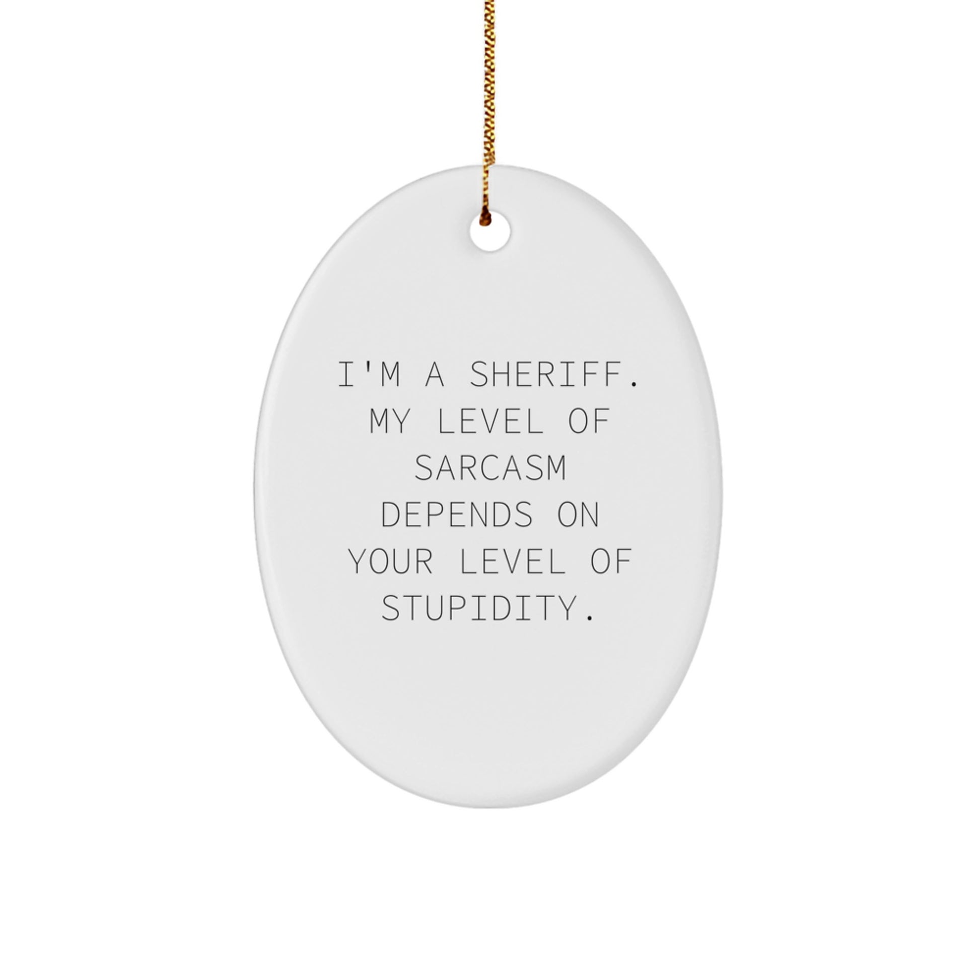 Funny Sheriff Gifts from Friends - Oval Ornament for Men, Women, Coworkers, Family - Christmas Unique Sheriff Decorations - Image 1