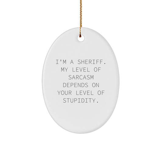 Funny Sheriff Gifts from Friends - Oval Ornament for Men, Women, Coworkers, Family - Christmas Unique Sheriff Decorations - Image 1