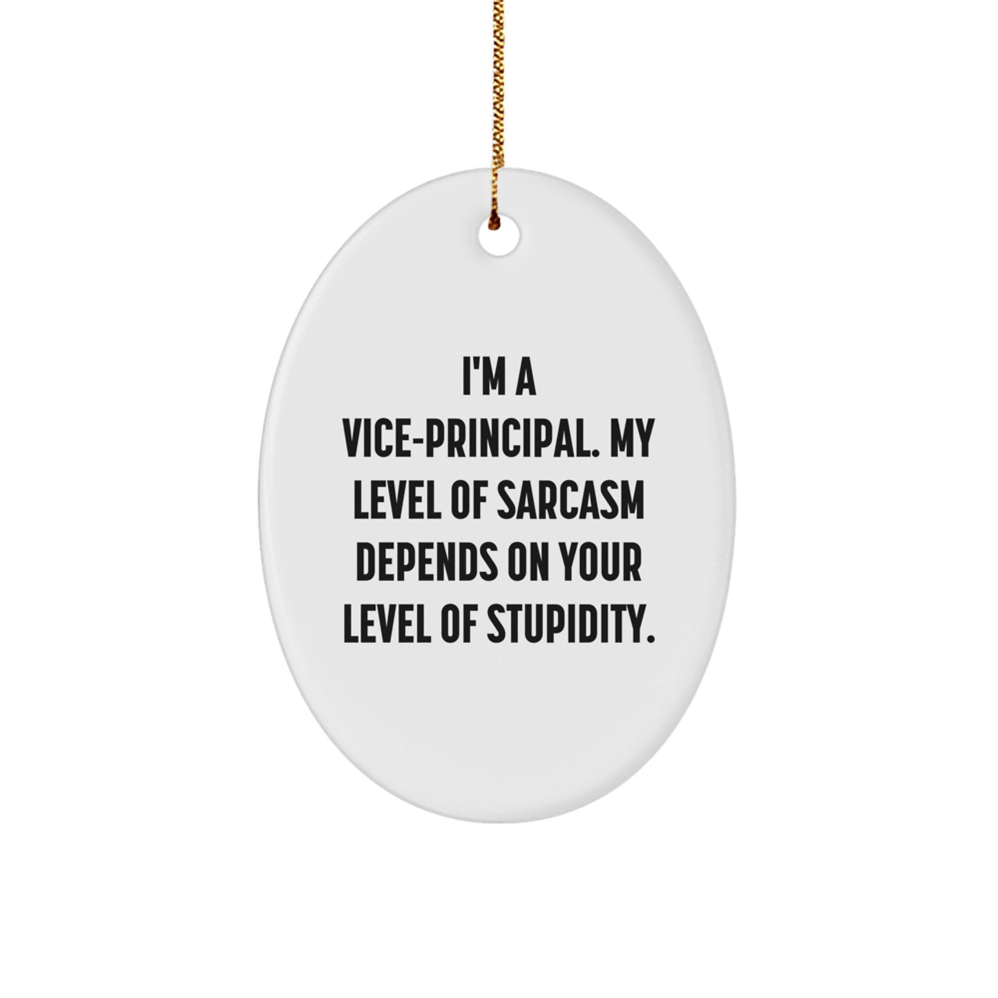 Funny Vice-principal Oval Ornament, Gifts from Friends for Vice-principal, Sarcasm Quote Christmas Unique Gifts - Image 1