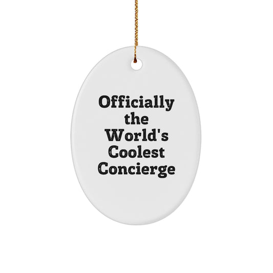 Funny Concierge Gifts from Friends, Oval Ornament for Concierge, Officially The World's Coolest Concierge Christmas Unique Gifts - Image 1