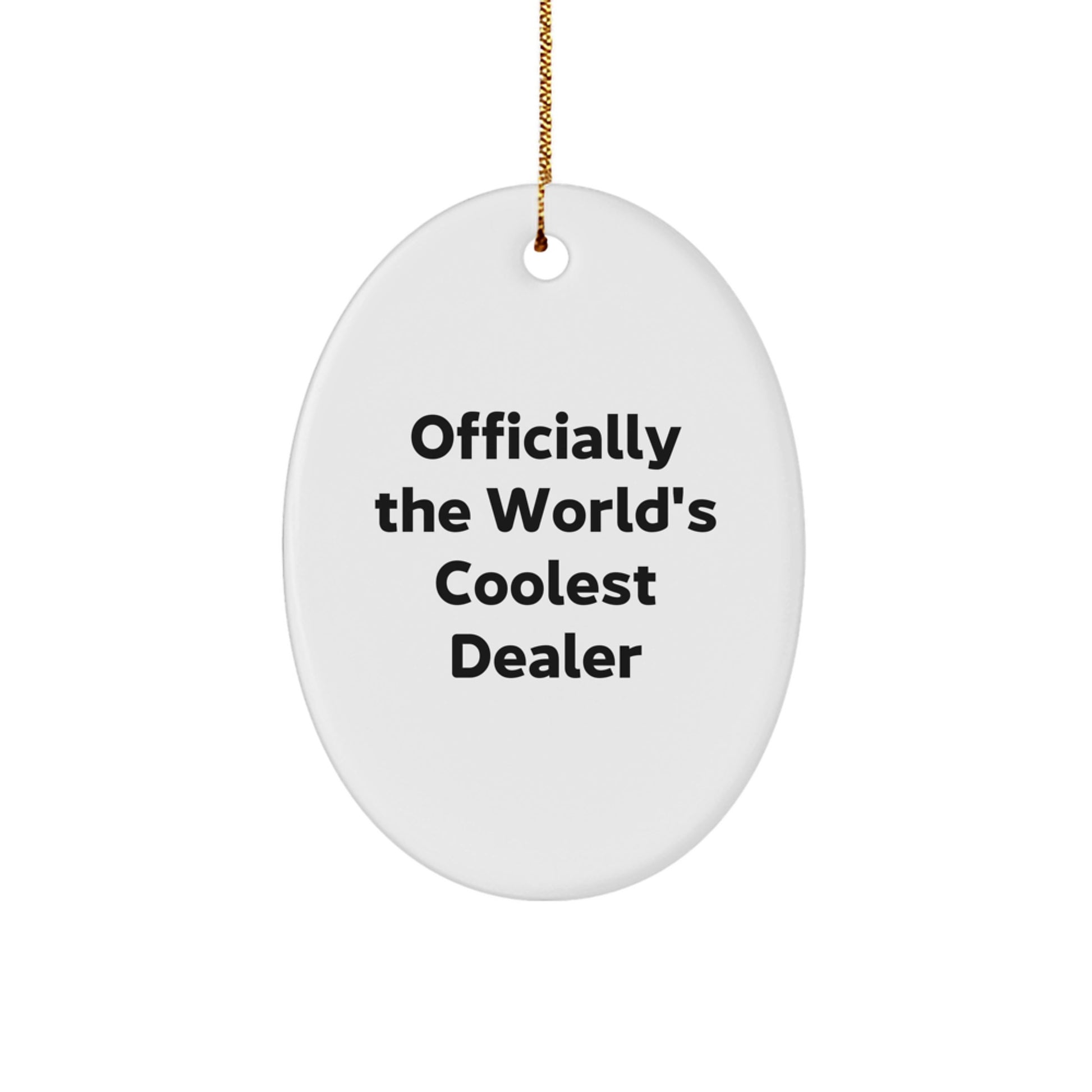 Funny Dealer Gifts from Friends - Officially The World's Coolest Dealer Oval Ornament for Men, Men Christmas Unique Gifts, Christmas Ornaments for Friends, Friends Christmas Unique Gifts - Image 1