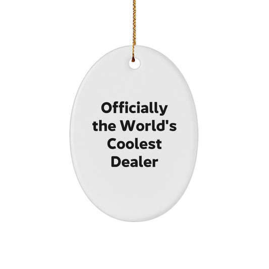 Funny Dealer Gifts from Friends - Officially The World's Coolest Dealer Oval Ornament for Men, Men Christmas Unique Gifts, Christmas Ornaments for Friends, Friends Christmas Unique Gifts - Image 1