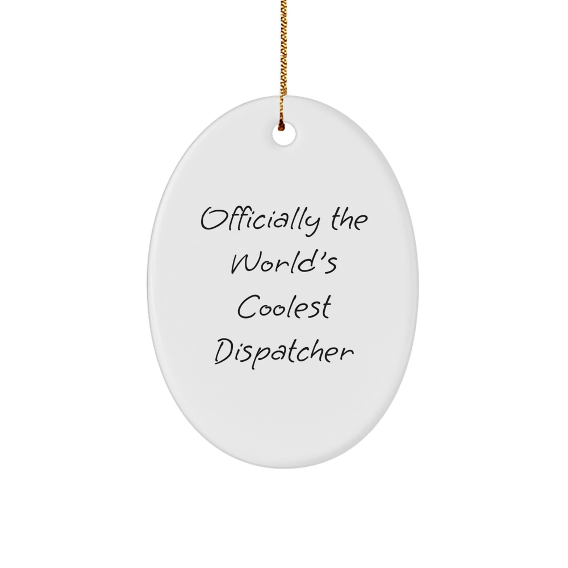 Funny Dispatcher Christmas Unique Gifts for Men Oval Ornament, Gifts from Dad to Dispatcher, Officially 'The World's Coolest Dispatcher' Quote, Perfect for Office Desk - Image 1