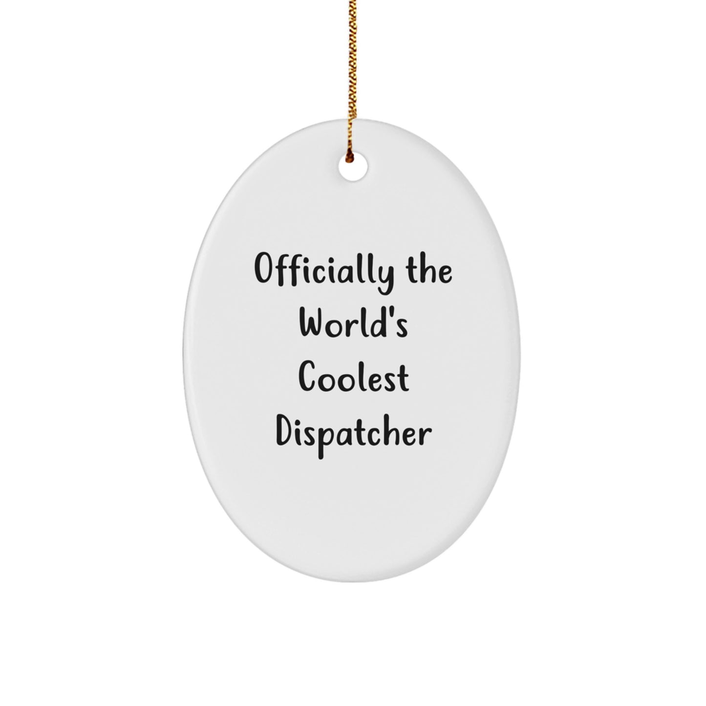 Unique Gifts for Dispatchers, 'Officially The World's Coolest Dispatcher' Oval Ornament, Christmas Unique - Image 1