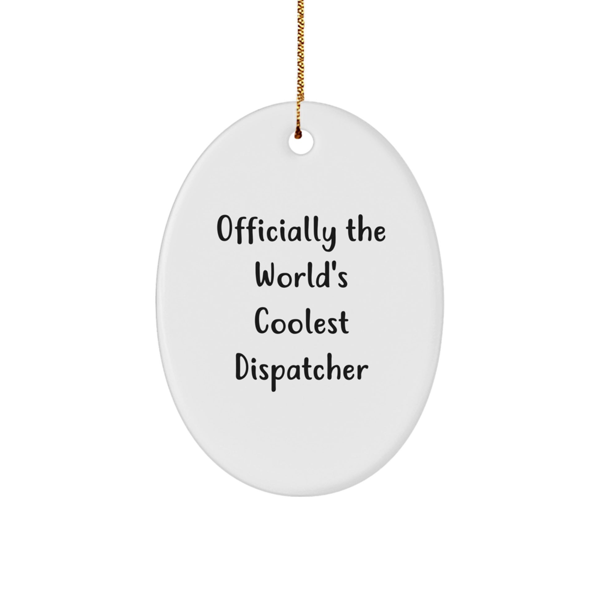 Unique Gifts for Dispatchers, 'Officially The World's Coolest Dispatcher' Oval Ornament, Christmas Unique - Image 1