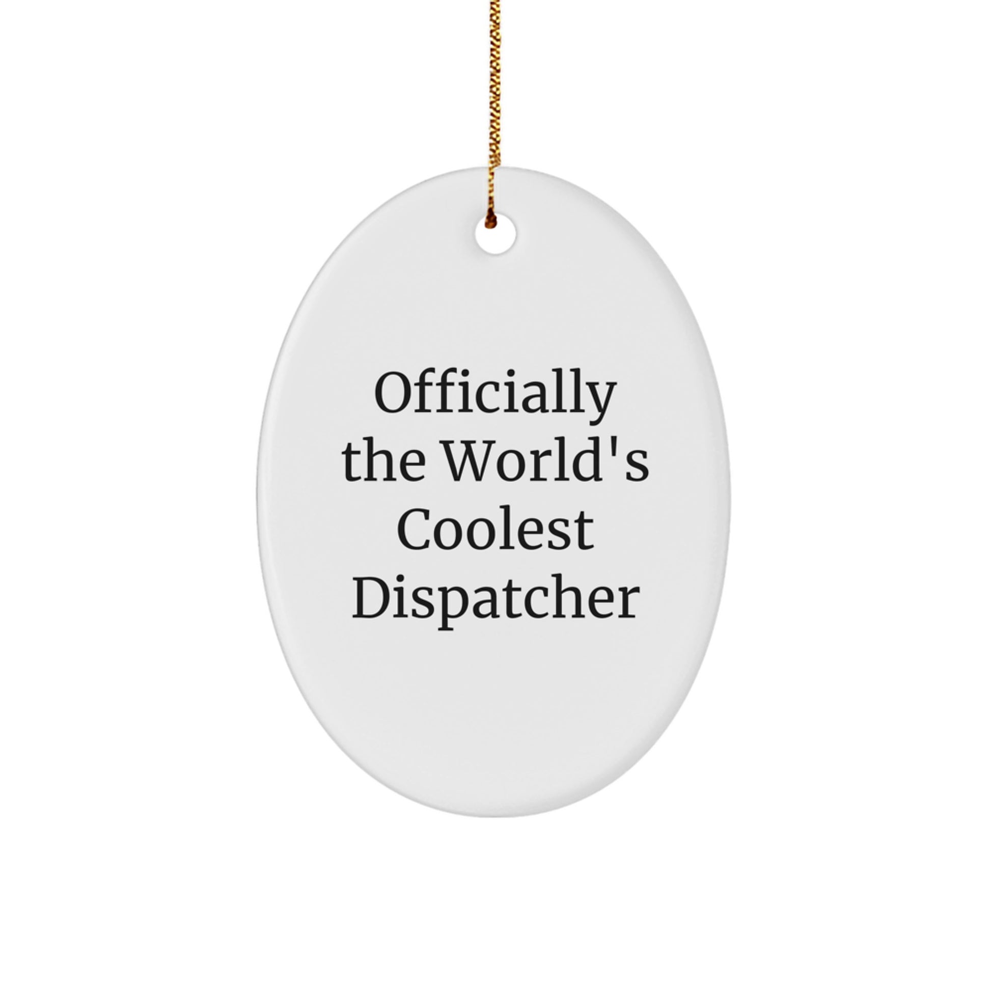 Funny Dispatcher Gifts for Dispatchers, Officially The World's Coolest Dispatcher Oval Ornament Gifts from Family Friends to Dispatchers at Christmas - Image 1
