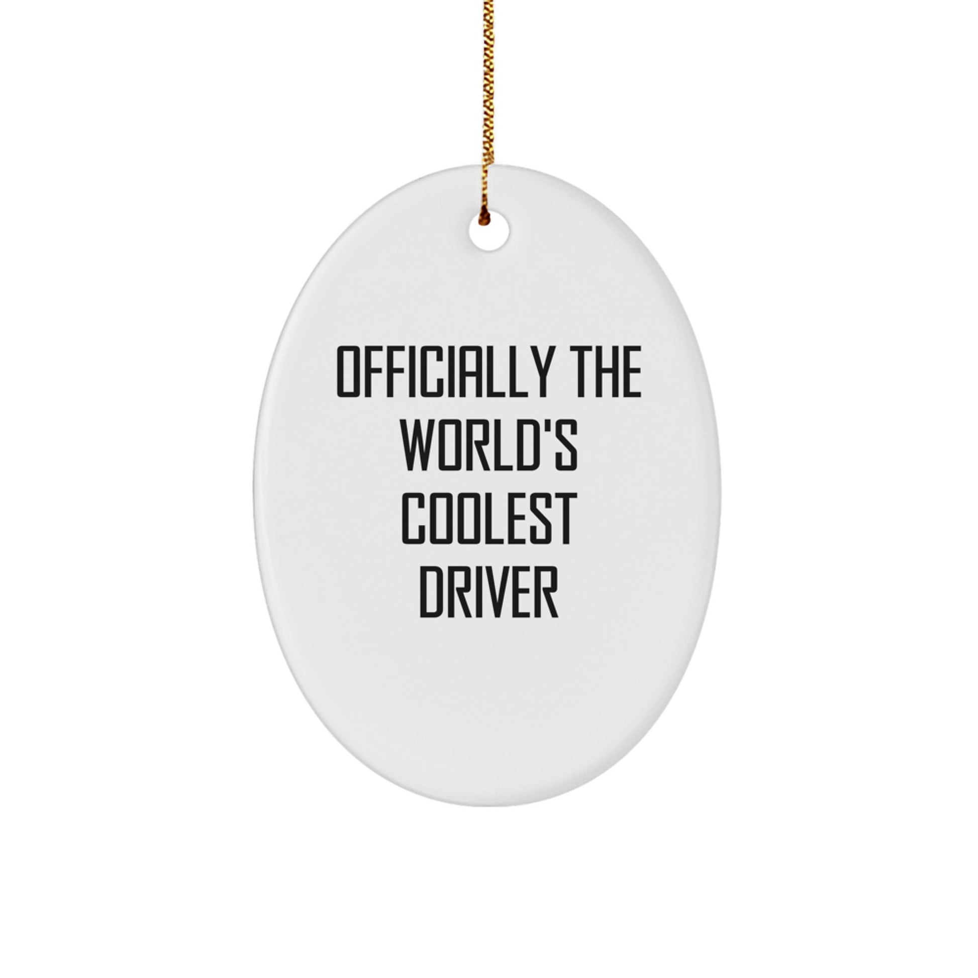 Funny 'Officially The World's Coolest Driver' Oval Ornament Gifts from Men for Driver Friends - Image 1