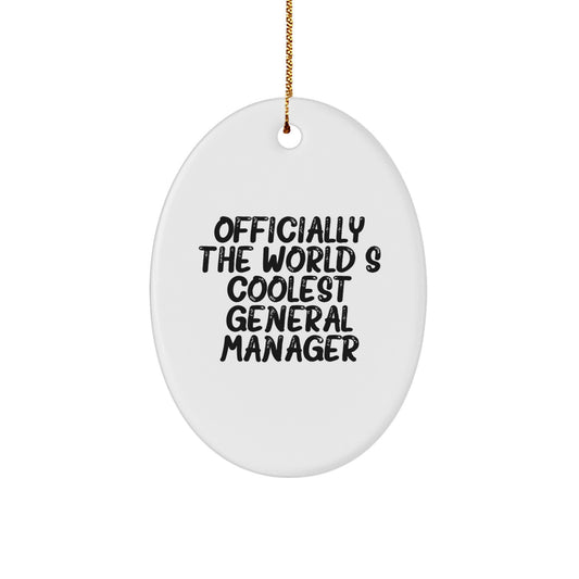 Funny General Manager Gifts, Inspirational Oval Ornament, 'Officially The World's Coolest General Manager' Quote, Christmas Unique Gifts from Friends to Colleagues - Image 1