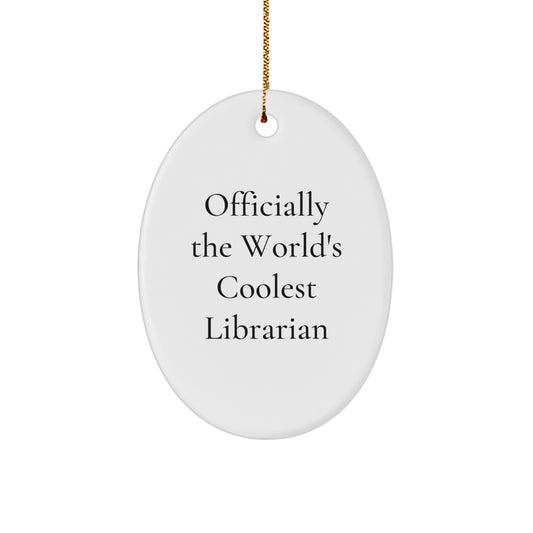 Funny Librarian Gifts for Her, Oval Ornament, Officially The World's Coolest Librarian Quote, Gifts from Family, for Christmas Unique Gifts - Image 1