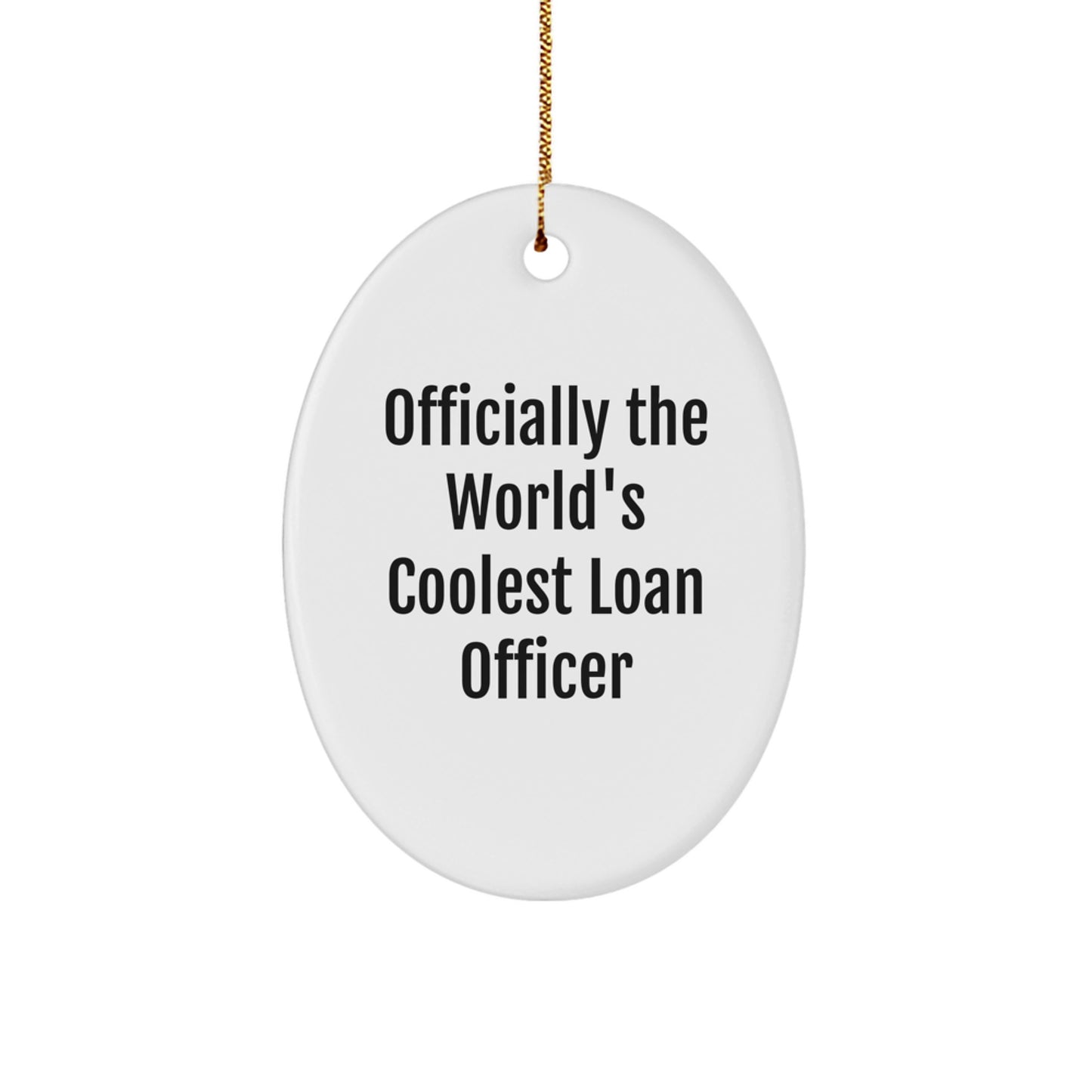 Funny Loan Officer Gifts for Men - Officially The World's Coolest Loan Officer Oval Ornament, Christmas Unique Presents - Image 1