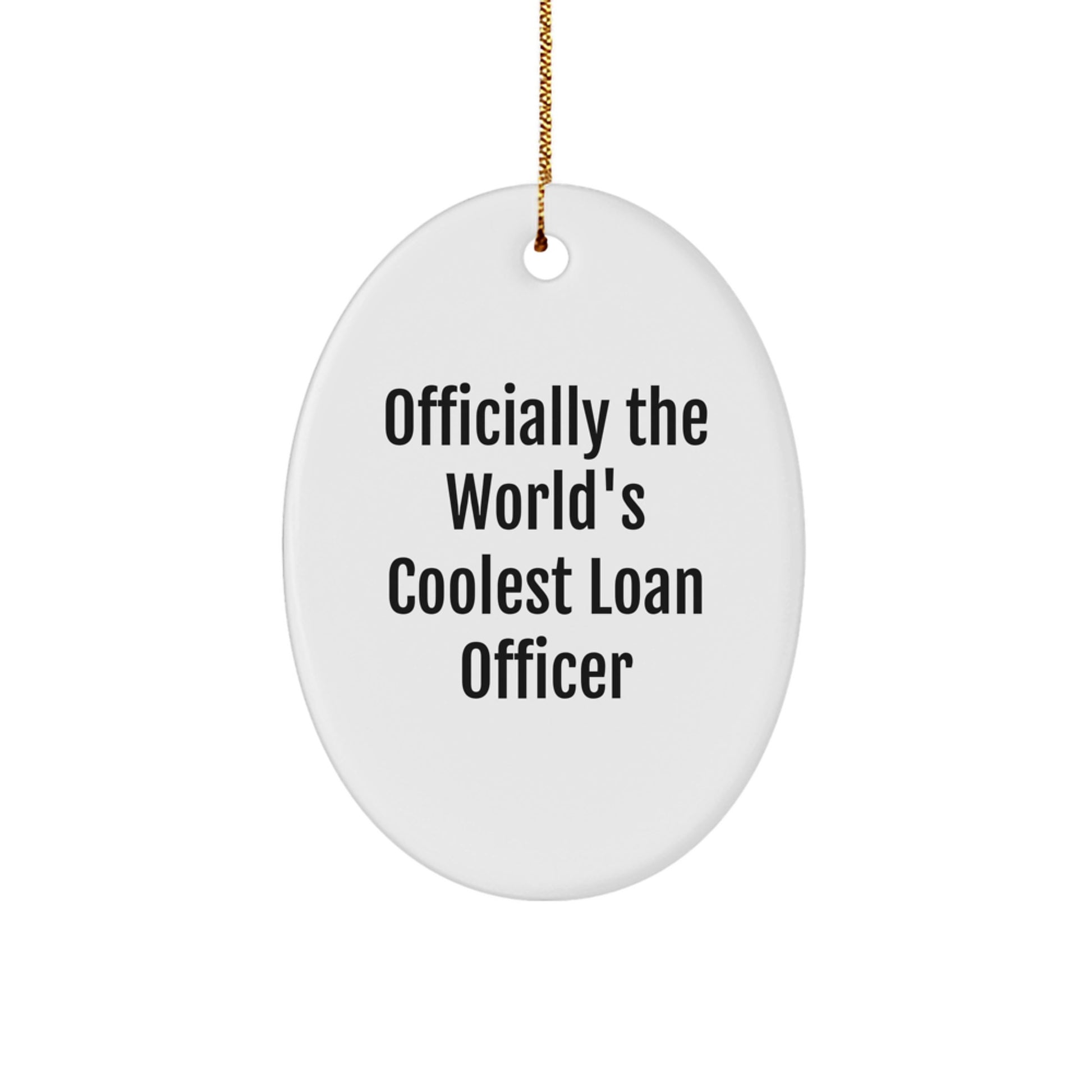 Funny Loan Officer Gifts for Men - Officially The World's Coolest Loan Officer Oval Ornament, Christmas Unique Presents - Image 1