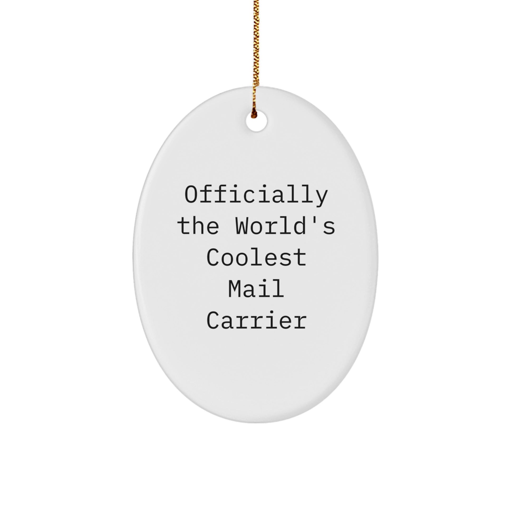 Funny Mail Carrier Oval Ornament Gifts for Friends from Men - Officially The Worlds Coolest Mail Carrier - Image 1