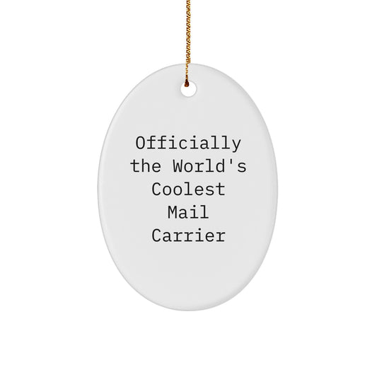 Funny Mail Carrier Oval Ornament Gifts for Friends from Men - Officially The Worlds Coolest Mail Carrier - Image 1