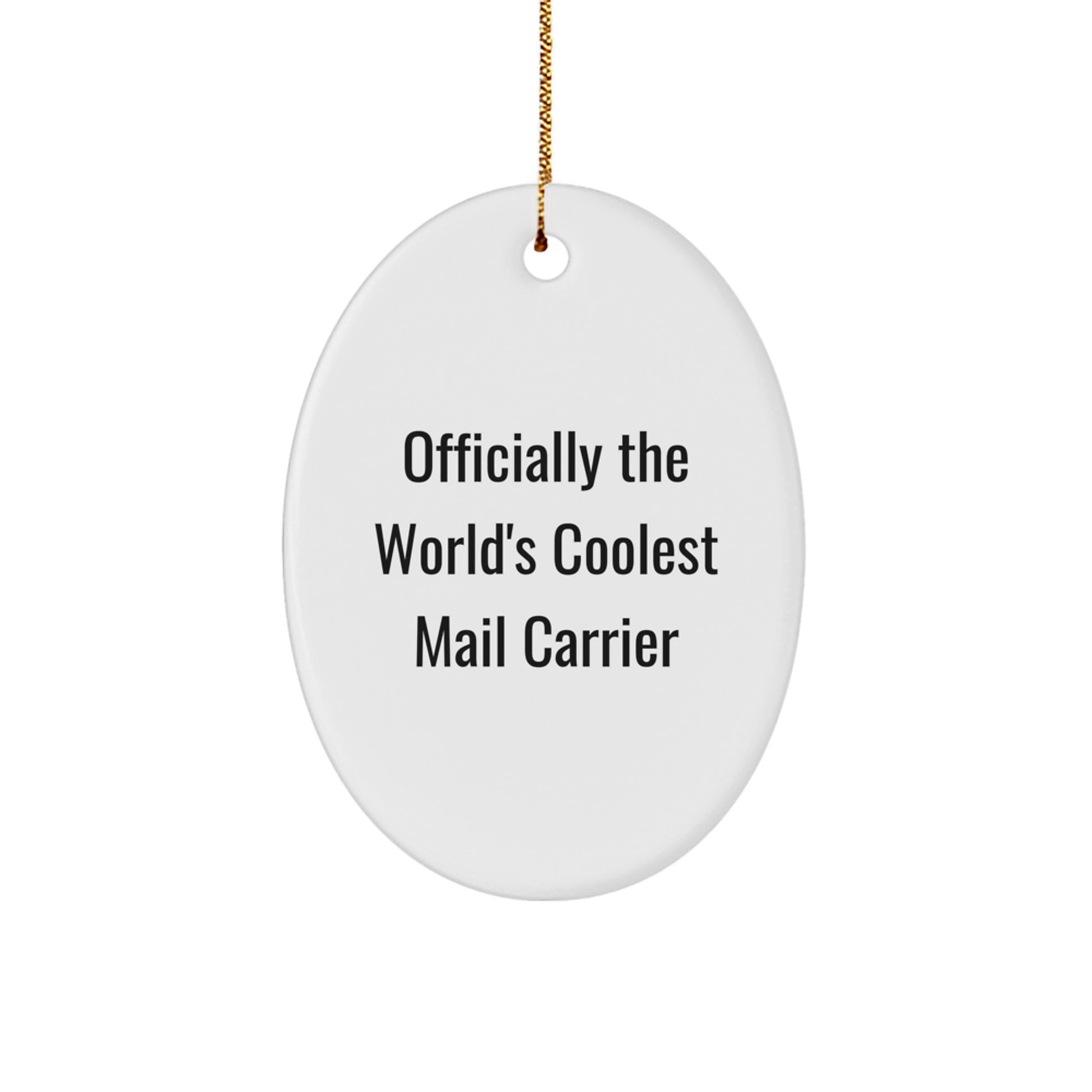 Gifts for Mail Carrier, Fun Oval Ornament, Officially The World's Coolest Mail Carrier Quote, White, Oval Shaped - Image 1