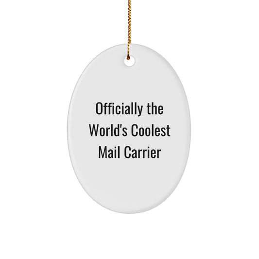 Gifts for Mail Carrier, Fun Oval Ornament, Officially The World's Coolest Mail Carrier Quote, White, Oval Shaped - Image 1