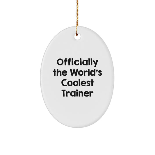 Gifts for Trainers - Oval Ornament, Funny 'Officially The World's Coolest Trainer' Quote, Christmas Unique Gifts from Friends and Family - Image 1