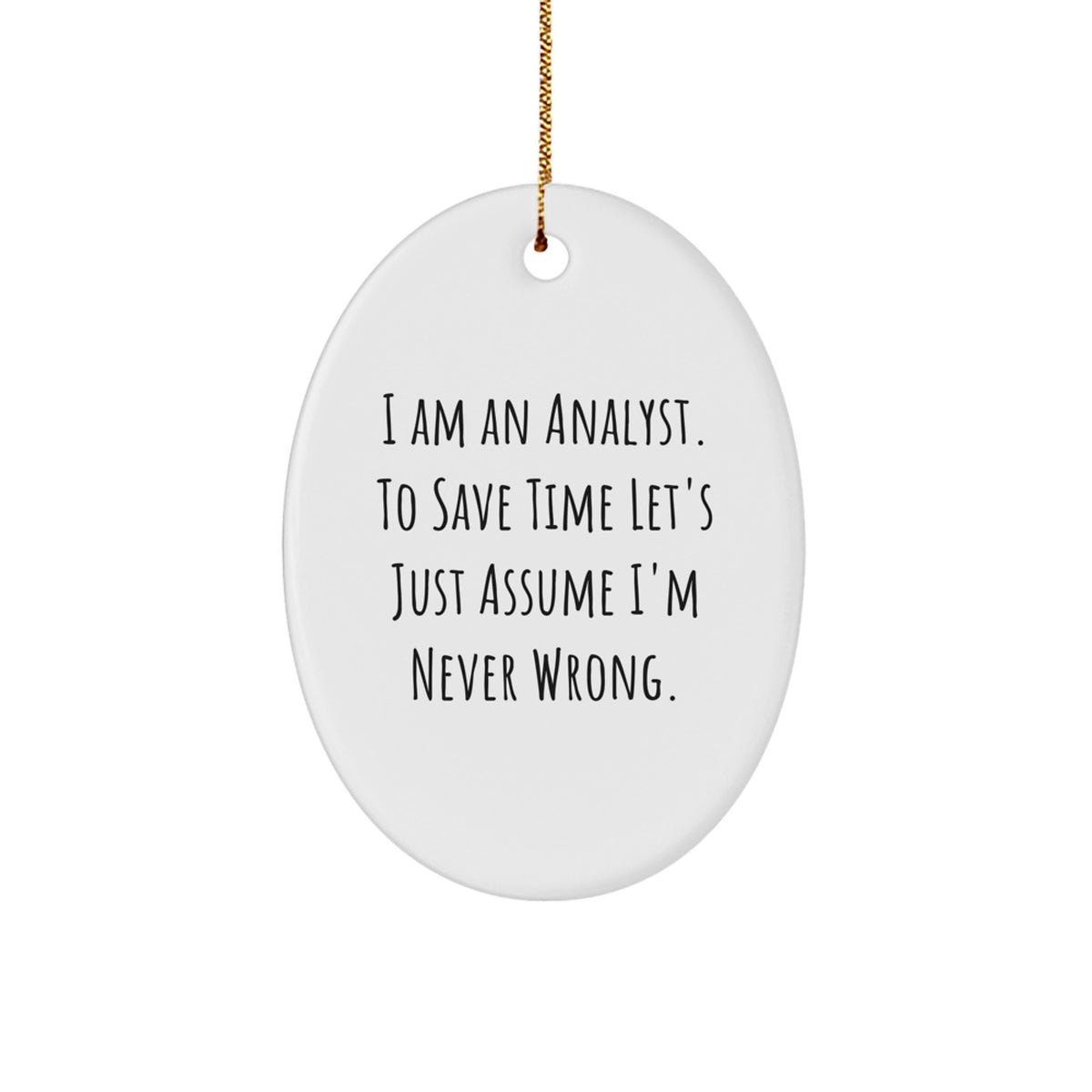 For Him Analyst Keepsake Christmas Ornament Gift Never Wrong Assume - Image 1