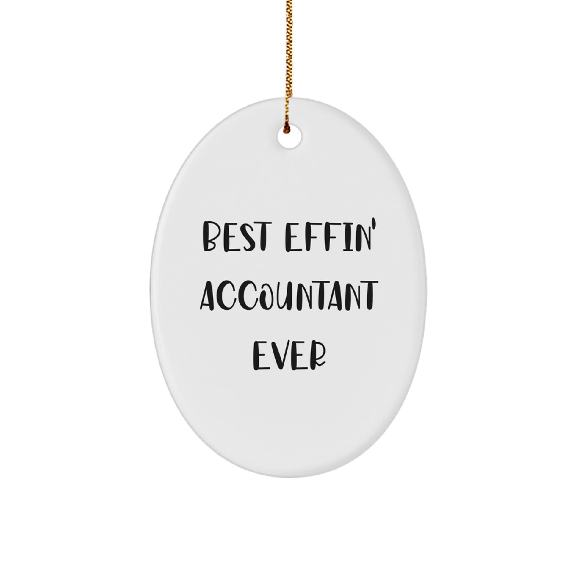 Gifts from Friends to Accountants, 'Best Effin' Accountant Ever' Oval Ornament, Fun Christmas Unique Gifts for Office Workers - Image 1