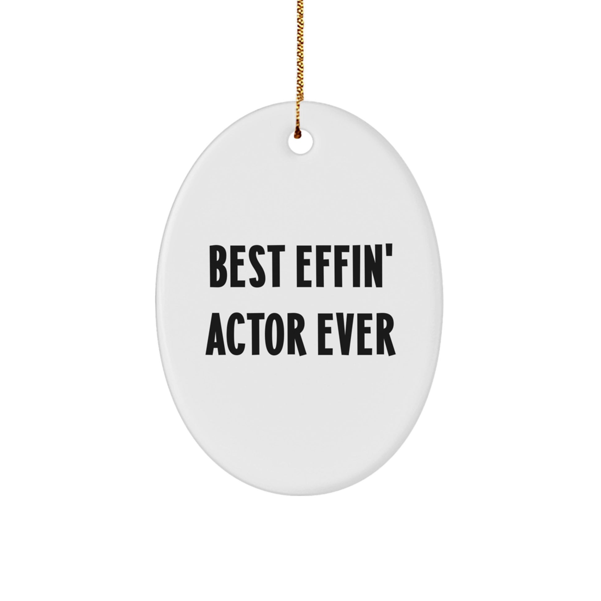 Unique Actor Oval Ornament Best Effin' Actor Ever Funny Quote Gifts for Actor from Friends at Christmas - Image 1