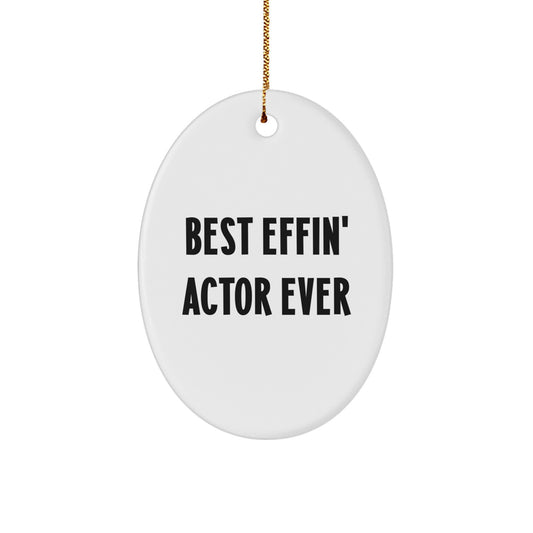 Unique Actor Oval Ornament Best Effin' Actor Ever Funny Quote Gifts for Actor from Friends at Christmas - Image 1