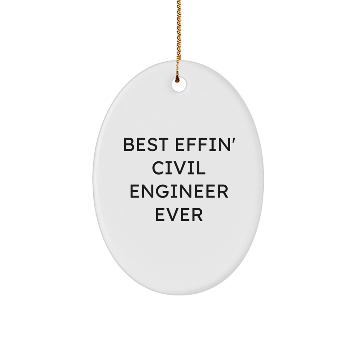 Funny Civil Engineer Oval Ornament Gifts for Men - Best Effin' Civil Engineer Ever, Unique Christmas Decorations - Image 1