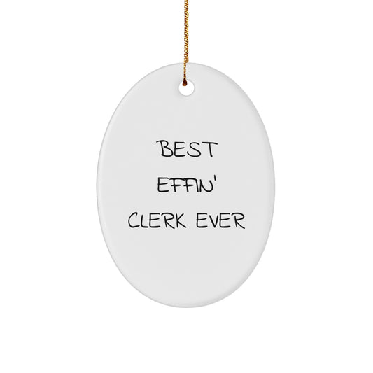 Funny Clerk Gifts from Friends, Best Effin' Clerk Ever Oval Ornament, Unique Christmas Decorations for Men, Women, Coworkers, Family - Image 1