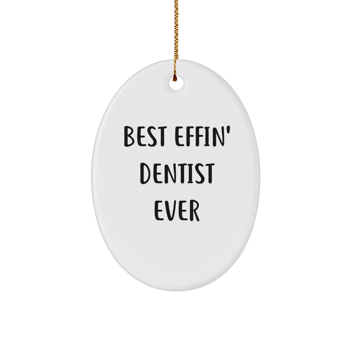 Funny Dentist Gifts for Men, Best Effin' Dentist Ever Oval Ornament, Unique Christmas Decorations from Friends - Image 1