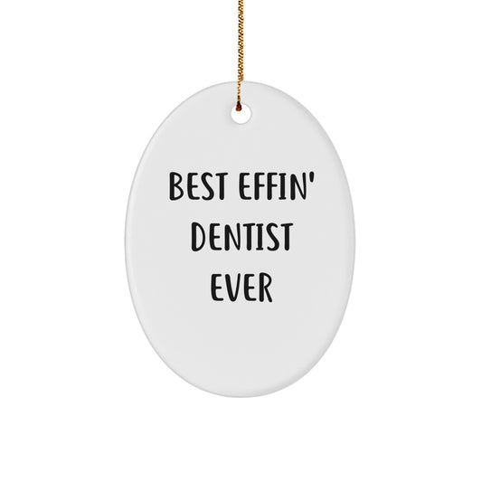 Funny Dentist Gifts for Men, Best Effin' Dentist Ever Oval Ornament, Unique Christmas Decorations from Friends - Image 1