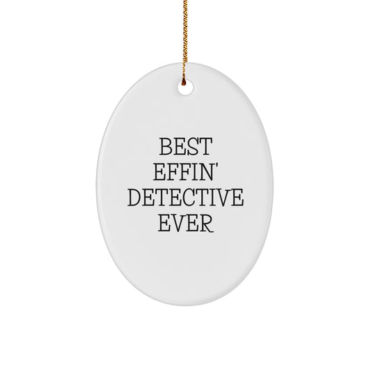 Funny Detective Oval Ornament Gifts from Friends for Christmas with Best Effin' Detective Ever Quote - Image 1
