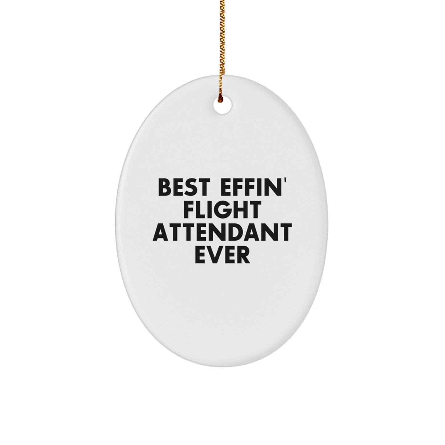 Funny Flight Attendant Gifts, Oval Ornament for Christmas Unique Presents, 'Best Effin' Flight Attendant Ever' Quote Decoration - Image 1