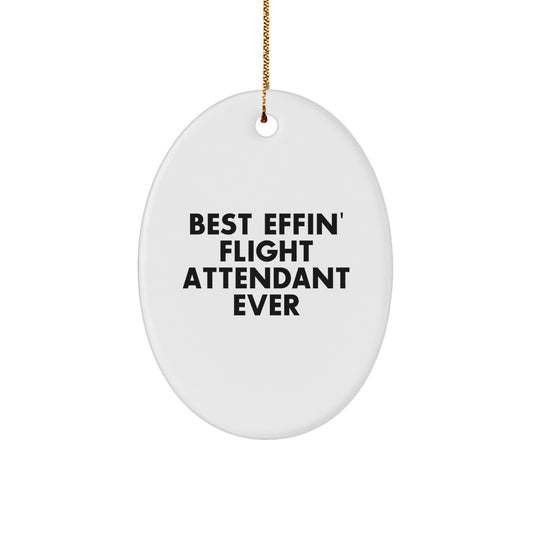 Funny Flight Attendant Gifts, Oval Ornament for Christmas Unique Presents, 'Best Effin' Flight Attendant Ever' Quote Decoration - Image 1