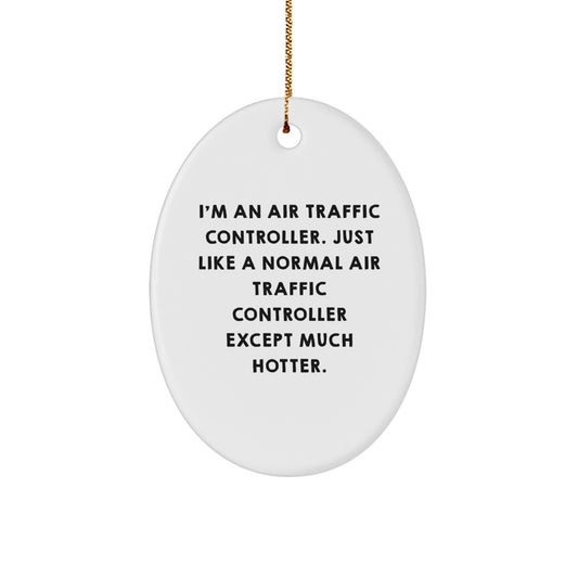 Gifts from Friends for Air Traffic Controller - Unique Oval Ornament, Funny Air Traffic Controller Quote, Christmas Decorations - Image 1