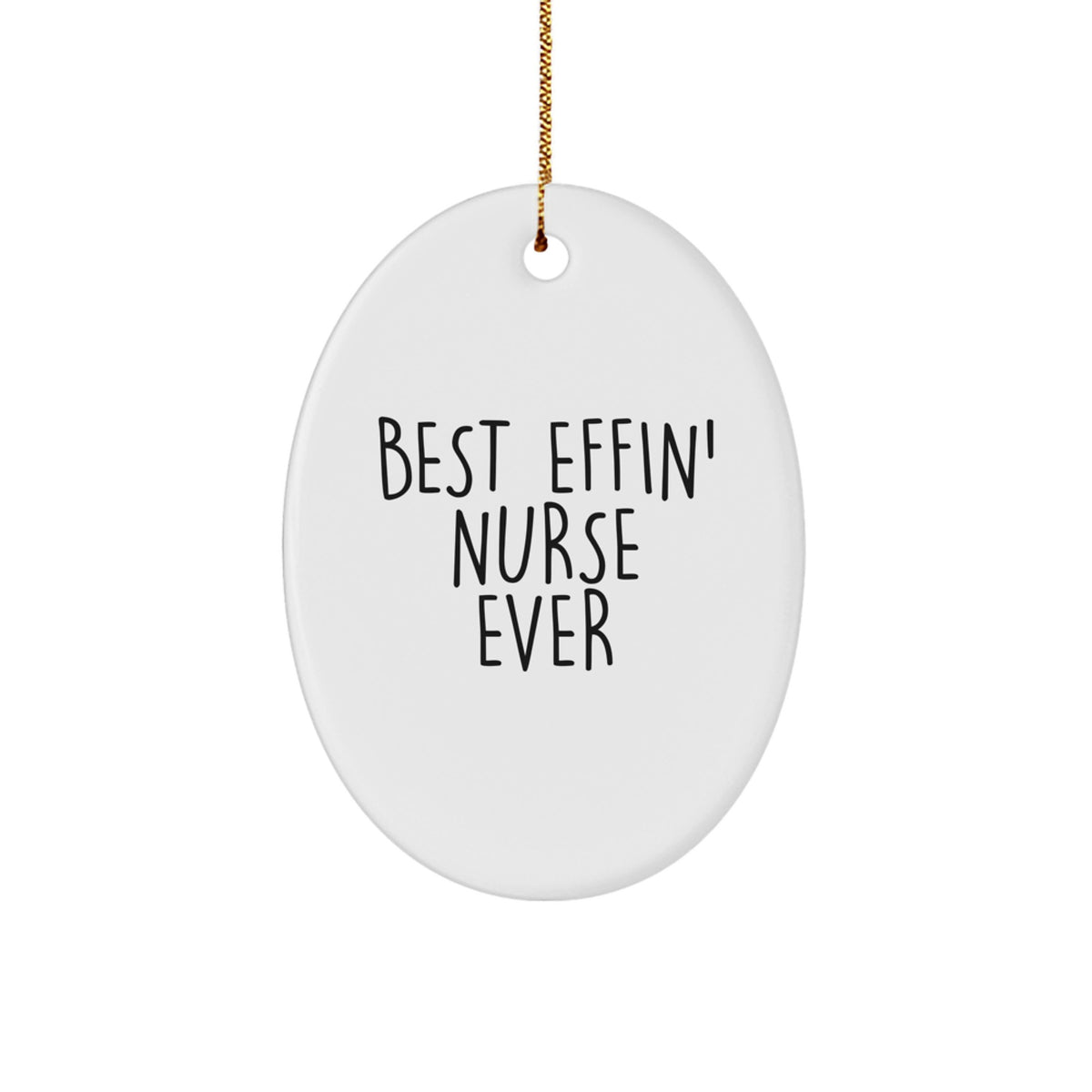 Nurse Oval Ornament Best Effin' Nurse Ever Idea Christmas Unique Gift - Image 1
