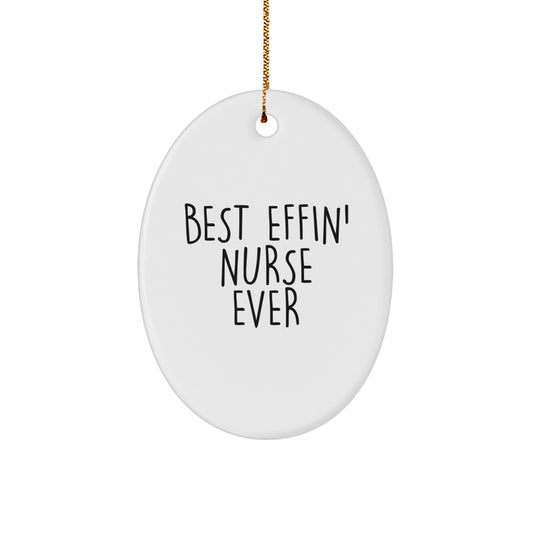 Nurse Oval Ornament Best Effin' Nurse Ever Idea Christmas Unique Gift - Image 1