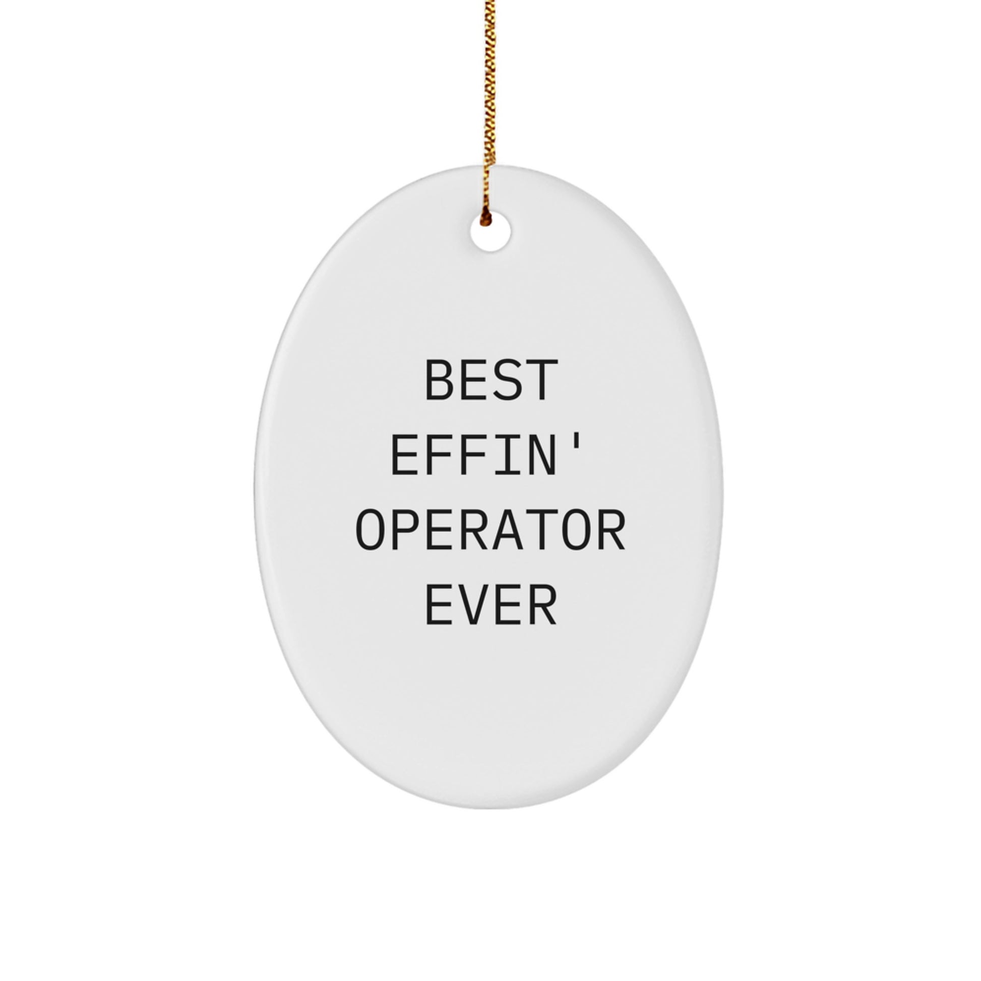 Funny Operator Gifts from Friends - Best Effin' Operator Ever Oval Christmas Decorations - Image 1