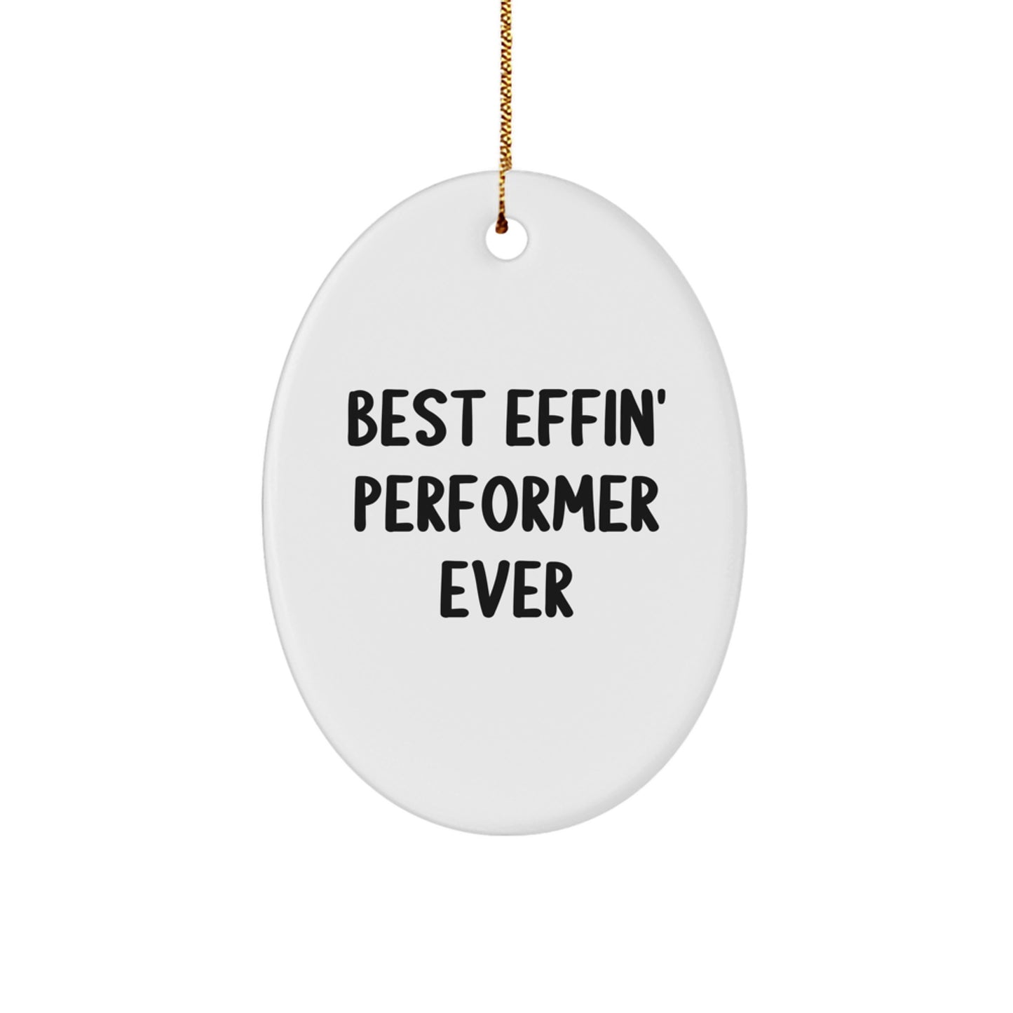 Funny Performer Oval Ornament Gifts from Men to Best Effin' Performer Ever - Christmas Unique Gifts for Women, Friends, Co-workers - Image 1