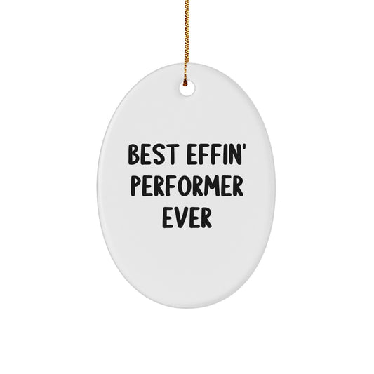 Funny Performer Oval Ornament Gifts from Men to Best Effin' Performer Ever - Christmas Unique Gifts for Women, Friends, Co-workers - Image 1