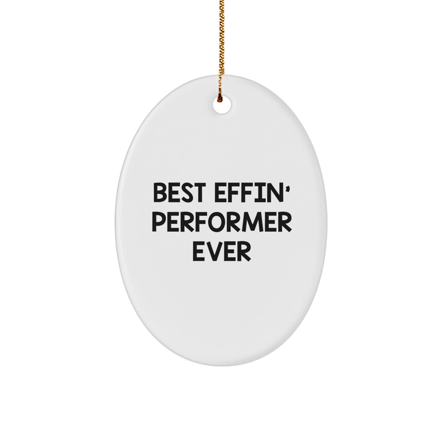 Funny Performer Gifts for Men, Women, Friends, Christmas Unique Oval Ornament from Best Effin' Performer Ever - Image 1