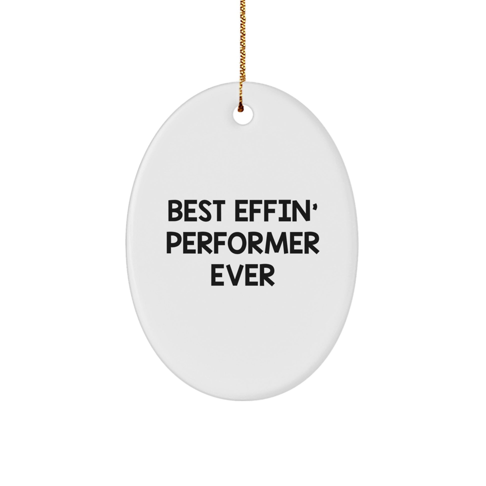 Funny Performer Gifts for Men, Women, Friends, Christmas Unique Oval Ornament from Best Effin' Performer Ever - Image 1