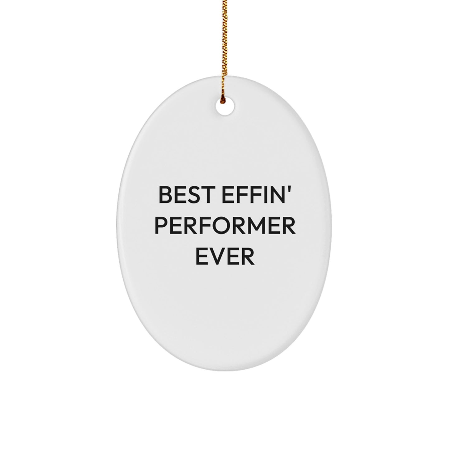 Funny 'Best Effin' Performer Ever' Oval Ornament Gifts for Men, Women, Friends, and Family - Oval Shaped Decorative Gift from Gifts for Performer - Image 1