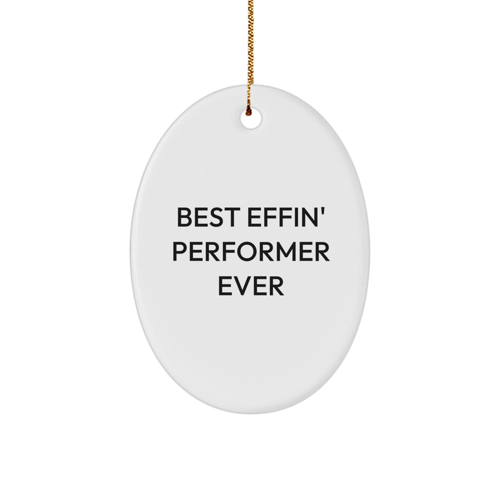 Funny 'Best Effin' Performer Ever' Oval Ornament Gifts for Men, Women, Friends, and Family - Oval Shaped Decorative Gift from Gifts for Performer - Image 1
