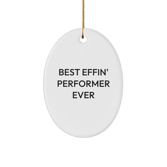 Funny 'Best Effin' Performer Ever' Oval Ornament Gifts for Men, Women, Friends, and Family - Oval Shaped Decorative Gift from Gifts for Performer - Image 1