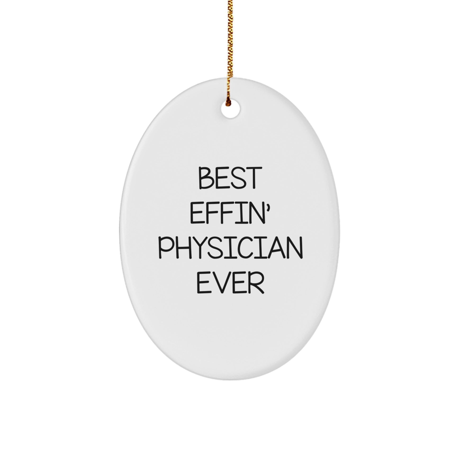 Funny Quotes for Physicians, Best Effin' Physician Ever Oval Ornament, Christmas Unique Gifts from Family - Image 1
