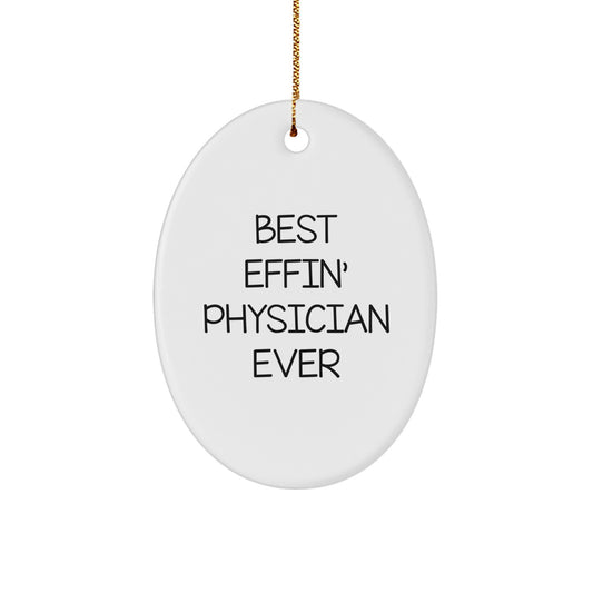 Funny Quotes for Physicians, Best Effin' Physician Ever Oval Ornament, Christmas Unique Gifts from Family - Image 1