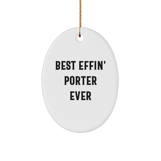 Funny Porter Oval Ornament Gifts from Friends for Men, Unique Christmas Unique Gifts with Best Effin' Porter Ever Quote - Image 1