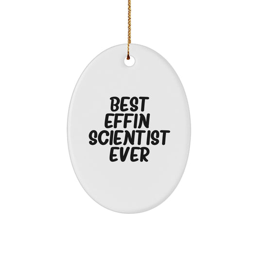 Funny Scientist Gift for Him or Her, Oval Ornament 'Best Effin' Scientist Ever', Unique Christmas Unique Gifts from Friends or Family - Image 1