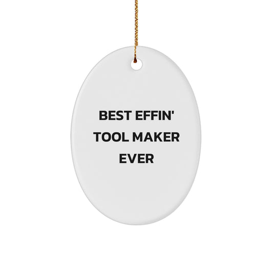 Funny Tool Maker Gifts from Friends for Best Effin' Tool Maker Ever Oval Ornament, Unique Christmas Decorations for Men, Women, and Tool Makers - Image 1