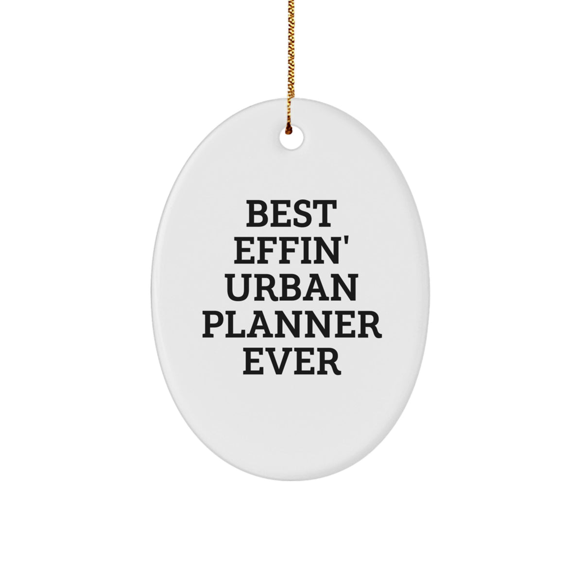 Funny Urban Planner Gifts for Friends and Family - Best Effin' Urban Planner Ever Oval Ornament, White, Christmas Unique Gifts from Men to Women, Coworkers, and Urban Planner Enthusiasts - Image 1