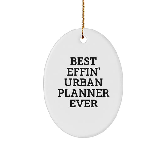 Funny Urban Planner Gifts for Friends and Family - Best Effin' Urban Planner Ever Oval Ornament, White, Christmas Unique Gifts from Men to Women, Coworkers, and Urban Planner Enthusiasts - Image 1