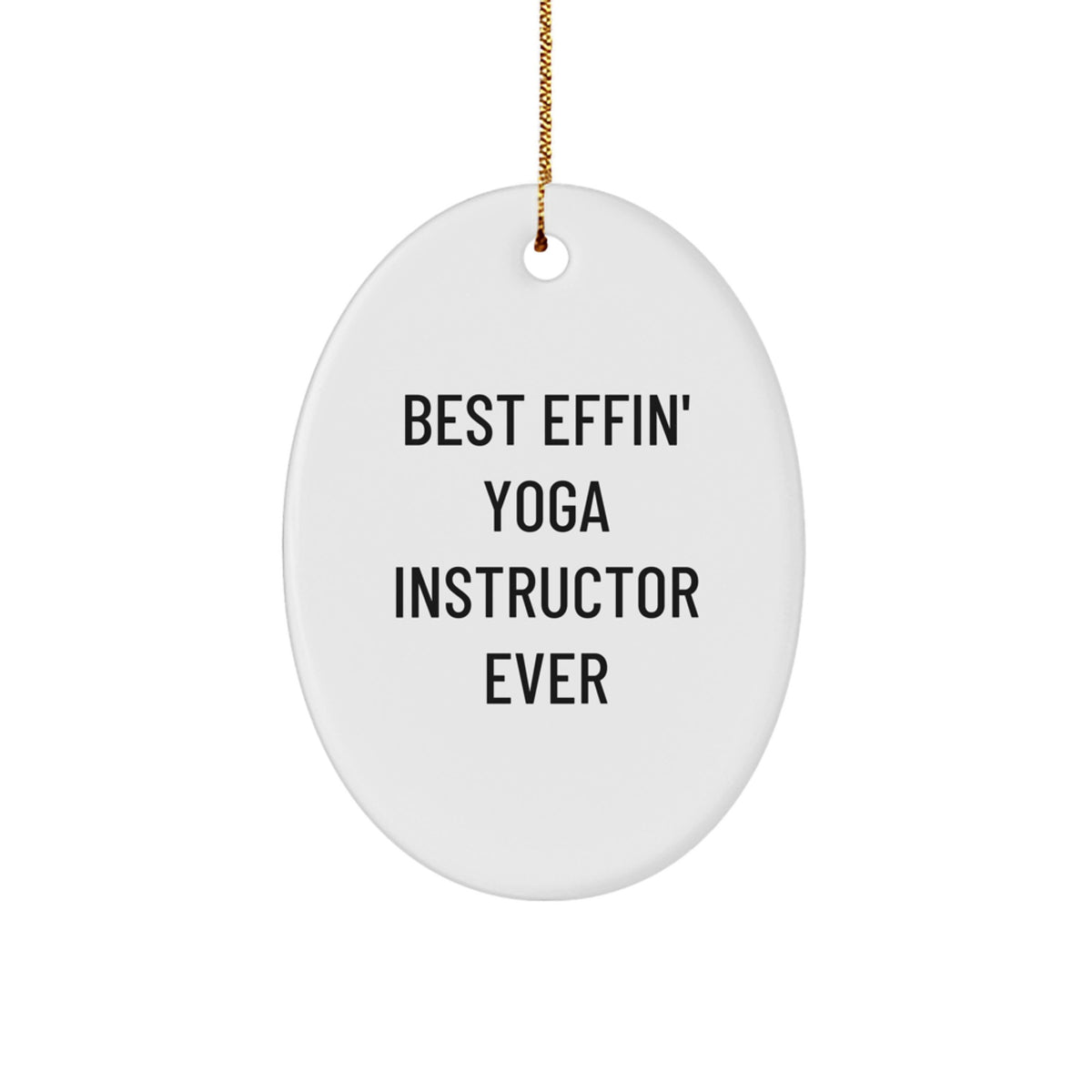 Funny Yoga Instructor Gifts from Friends, Oval Ornament 'Best Effin' Ever', Christmas Unique Gifts for Yoga Instructor - Image 1